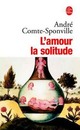  Achetez le livre d'occasion L'amour, la solitude de André Comte-Sponville sur Livrenpoche.com 