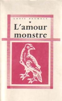  Achetez le livre d'occasion L'amour monstre de Louis Pauwels sur Livrenpoche.com 