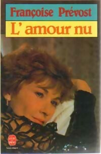  Achetez le livre d'occasion L'amour nu de Françoise Prévost sur Livrenpoche.com 