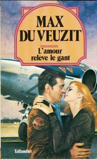  Achetez le livre d'occasion L'amour relève le gant de Max Du Veuzit sur Livrenpoche.com 