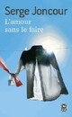  Achetez le livre d'occasion L'amour sans le faire de Serge Joncour sur Livrenpoche.com 