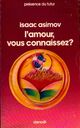  Achetez le livre d'occasion L'amour, vous connaissez ? de Isaac Asimov sur Livrenpoche.com 