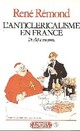 Achetez le livre d'occasion L'anticléricalisme en France de 1815 à nos jours de René Rémond sur Livrenpoche.com 