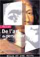 Achetez le livre d'occasion L'art de persuader de Blaise Pascal sur Livrenpoche.com 