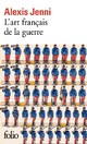  Achetez le livre d'occasion L'art français de la guerre de Alexis Jenni sur Livrenpoche.com 