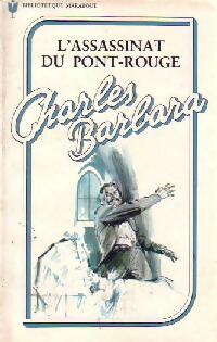  Achetez le livre d'occasion L'assassinat du Pont-Rouge de Charles Barbara sur Livrenpoche.com 