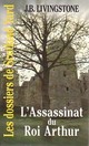  Achetez le livre d'occasion L'assassinat du Roi Arthur de J.B. Livingstone sur Livrenpoche.com 
