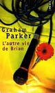  Achetez le livre d'occasion L'autre vie de Brian de Graham Parker sur Livrenpoche.com 