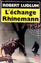  Achetez le livre d'occasion L'échange Rhinemann de Robert Ludlum sur Livrenpoche.com 