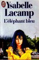  Achetez le livre d'occasion L'éléphant bleu de Ysabelle Lacamp sur Livrenpoche.com 