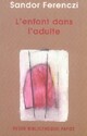  Achetez le livre d'occasion L'enfant dans l'adulte de Sandor Ferenczi sur Livrenpoche.com 