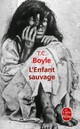 Achetez le livre d'occasion L'enfant sauvage de Tom Coraghessan Boyle sur Livrenpoche.com 