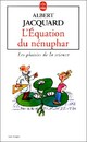  Achetez le livre d'occasion L'équation du nénuphar de Albert Jacquard sur Livrenpoche.com 