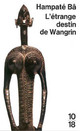  Achetez le livre d'occasion L'étrange destin de Wangrin de Amadou Hampaté Bâ sur Livrenpoche.com 