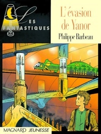  Achetez le livre d'occasion L'évasion de Yanor de Philippe Barbeau sur Livrenpoche.com 