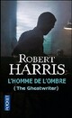  Achetez le livre d'occasion L'homme de l'ombre (The ghostwriter) de Robert Harris sur Livrenpoche.com 