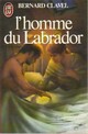  Achetez le livre d'occasion L'homme du Labrador de Bernard Clavel sur Livrenpoche.com 