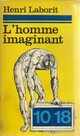  Achetez le livre d'occasion L'homme imaginant de Henri Laborit sur Livrenpoche.com 