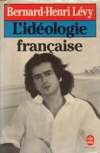  Achetez le livre d'occasion L'idéologie française de Bernard-Henri Lévy sur Livrenpoche.com 