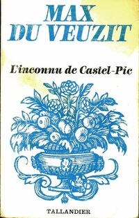 Achetez le livre d'occasion L'inconnu de Castel-Pic de Max Du Veuzit sur Livrenpoche.com 