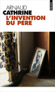  Achetez le livre d'occasion L'invention du père de Arnaud Cathrine sur Livrenpoche.com 