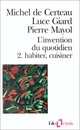 Achetez le livre d'occasion L'invention du quotidien Tome II : Habiter, Cuisiner de Pierre Mayol sur Livrenpoche.com 