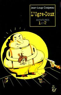  Achetez le livre d'occasion L'ogre-doux aventures 1 et 2 de Jean-Loup Craipeau sur Livrenpoche.com 
