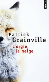  Achetez le livre d'occasion L'orgie, la neige de Patrick Grainville sur Livrenpoche.com 