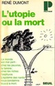  Achetez le livre d'occasion L'utopie ou la mort de René Dumont sur Livrenpoche.com 
