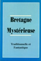  Achetez le livre d'occasion La Bretagne mystérieuse traditionnelle et fantastique sur Livrenpoche.com 