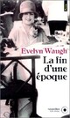  Achetez le livre d'occasion La Fin d'une époque de Evelyn Waugh sur Livrenpoche.com 