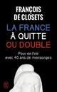 Achetez le livre d'occasion La France à quitte ou double de François De Closets sur Livrenpoche.com 