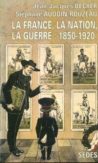  Achetez le livre d'occasion La France, la nation, la guerre : 1850-1920 de Jean-Jacques Audouin-Rouzeau sur Livrenpoche.com 