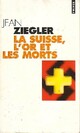  Achetez le livre d'occasion La Suisse, l'or et les morts de Jean Ziegler sur Livrenpoche.com 