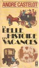  Achetez le livre d'occasion La belle histoire des vacances de André Castelot sur Livrenpoche.com 