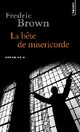  Achetez le livre d'occasion La bête de miséricorde de Fredric Brown sur Livrenpoche.com 