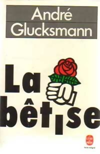  Achetez le livre d'occasion La bêtise de André Glucksmann sur Livrenpoche.com 
