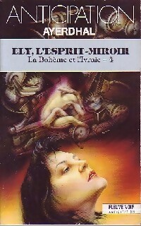  Achetez le livre d'occasion La bohême et l'ivraie Tome IV : Ely, l'esprit-miroir de Ayerdhal sur Livrenpoche.com 