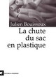  Achetez le livre d'occasion La chute du sac en plastique de Julien Bouissoux sur Livrenpoche.com 