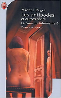  Achetez le livre d'occasion La comédie inhumaine Tome III : Les antipodes et autres récits de Michel Pagel sur Livrenpoche.com 