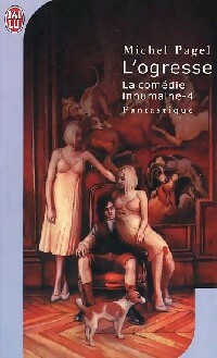  Achetez le livre d'occasion La comédie inhumaine Tome IV : L'ogresse de Michel Pagel sur Livrenpoche.com 