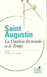  Achetez le livre d'occasion La création du monde et le temps / Le ciel et la terre de Saint Augustin sur Livrenpoche.com 