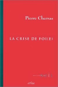  Achetez le livre d'occasion La crise de foi(e) de Pierre Charras sur Livrenpoche.com 