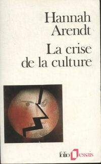  Achetez le livre d'occasion La crise de la culture. Huit exercices de pensée politique de Hannah Arendt sur Livrenpoche.com 