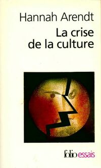  Achetez le livre d'occasion La crise de la culture. Huit exercices de pensée politique de Hannah Arendt sur Livrenpoche.com 