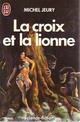  Achetez le livre d'occasion La croix et la lionne de Michel Jeury sur Livrenpoche.com 