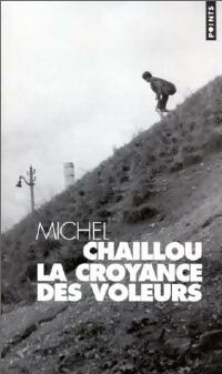  Achetez le livre d'occasion La croyance des voleurs de Michel Chaillou sur Livrenpoche.com 