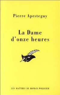  Achetez le livre d'occasion La dame d'onze heures de Pierre Apesteguy sur Livrenpoche.com 