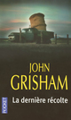  Achetez le livre d'occasion La dernière récolte de John Grisham sur Livrenpoche.com 