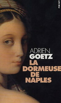  Achetez le livre d'occasion La dormeuse de Naples de Adrien Goetz sur Livrenpoche.com 